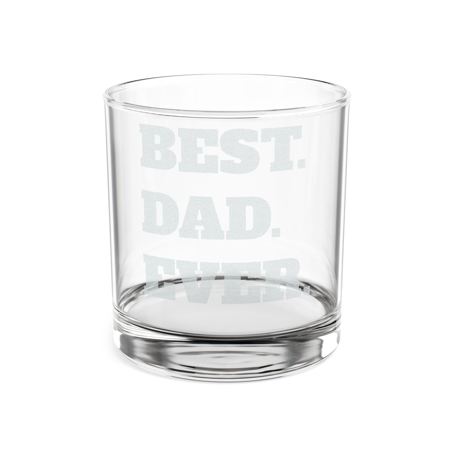BEST. DAD. EVER. Whiskey Glass, 10.5oz (Engraving)