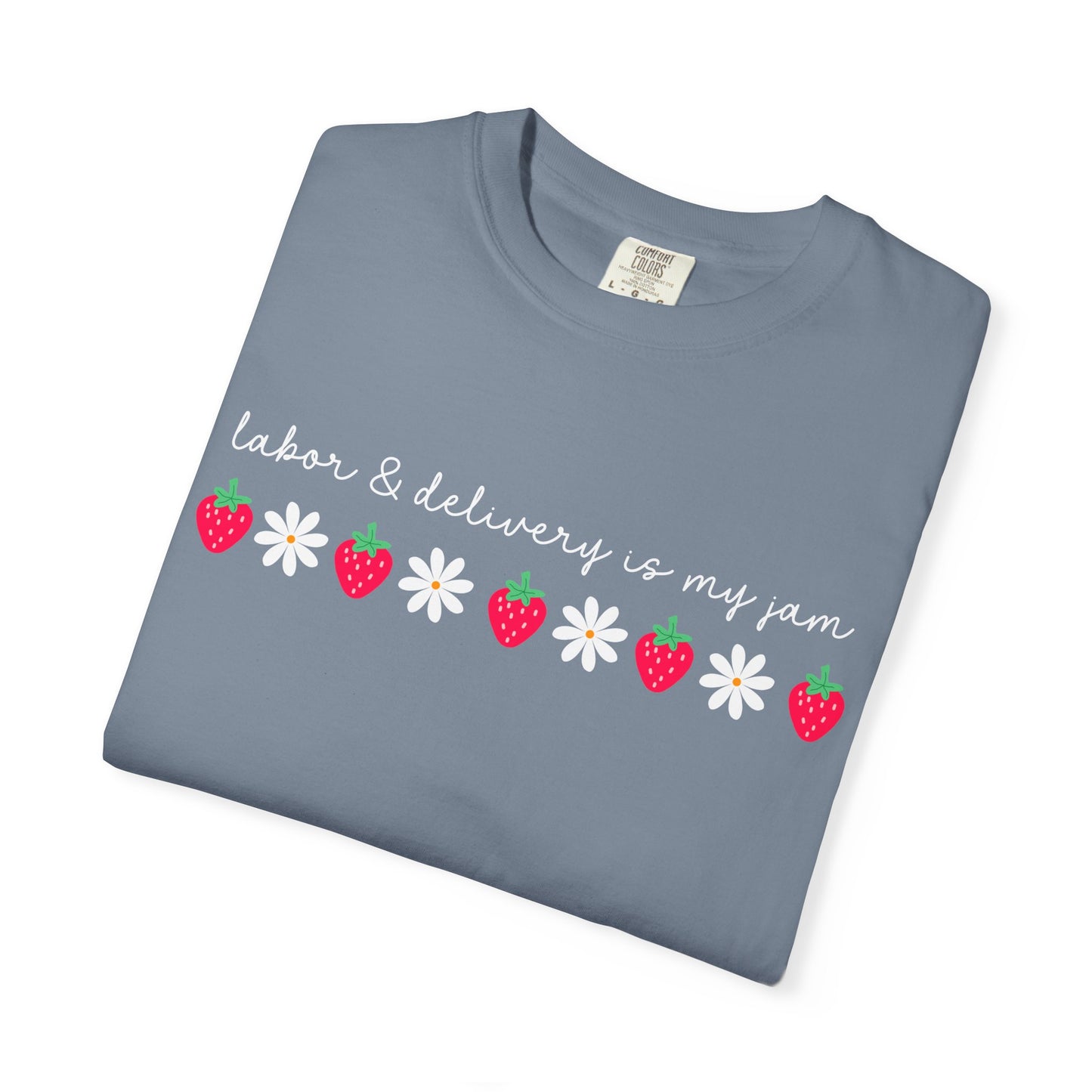 Labor & Delivery is my Jam Tee