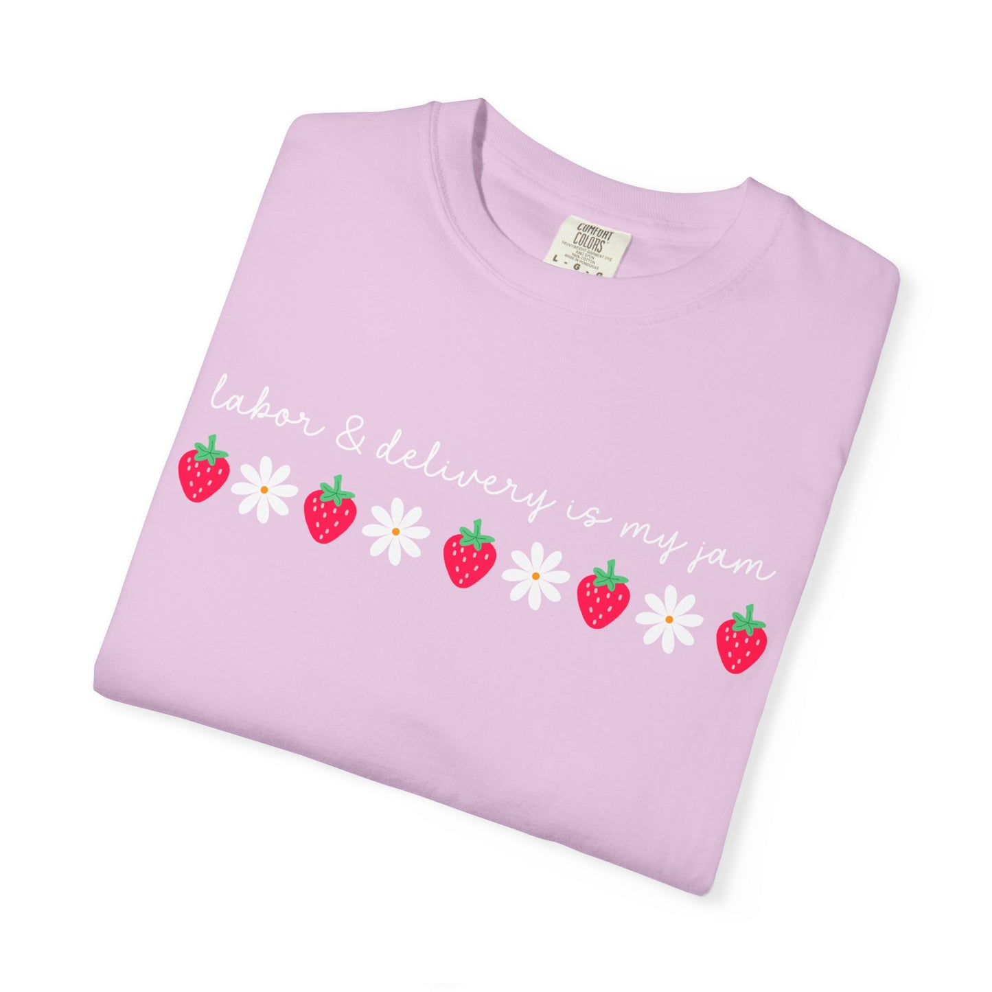 Labor & Delivery is my Jam Tee