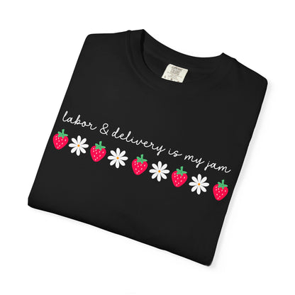 Labor & Delivery is my Jam Tee