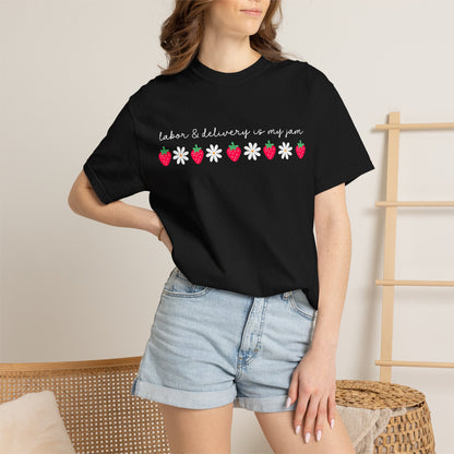 Labor & Delivery is my Jam Tee