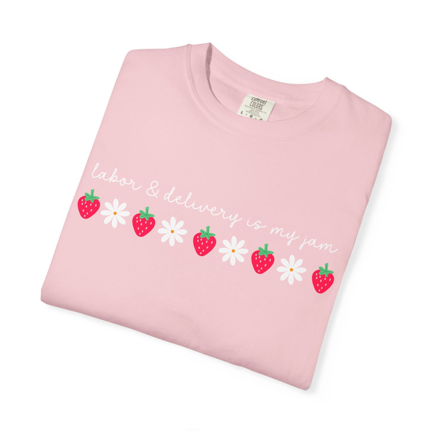 Labor & Delivery is my Jam Tee