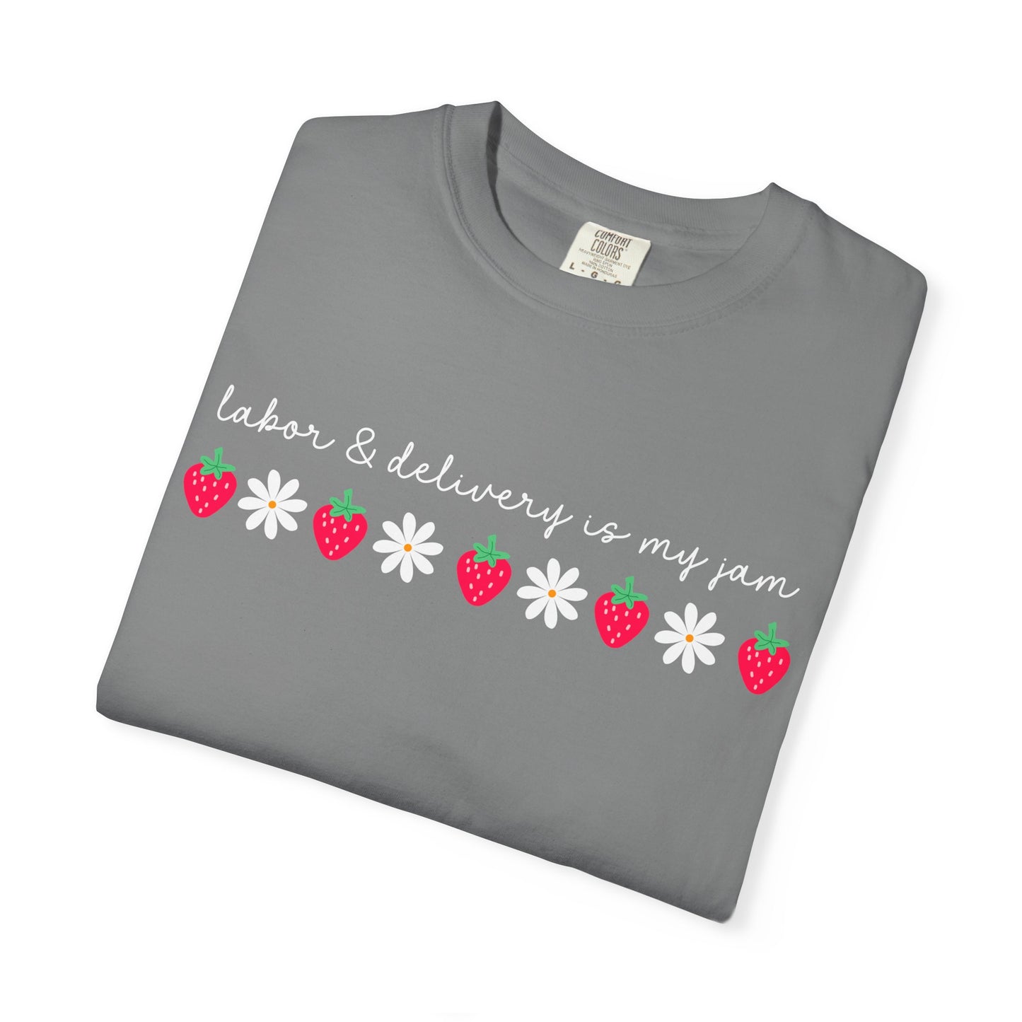 Labor & Delivery is my Jam Tee
