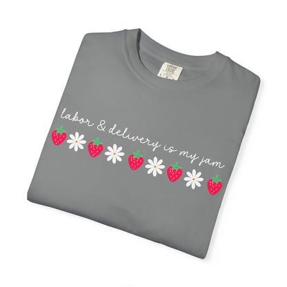 Labor & Delivery is my Jam Tee