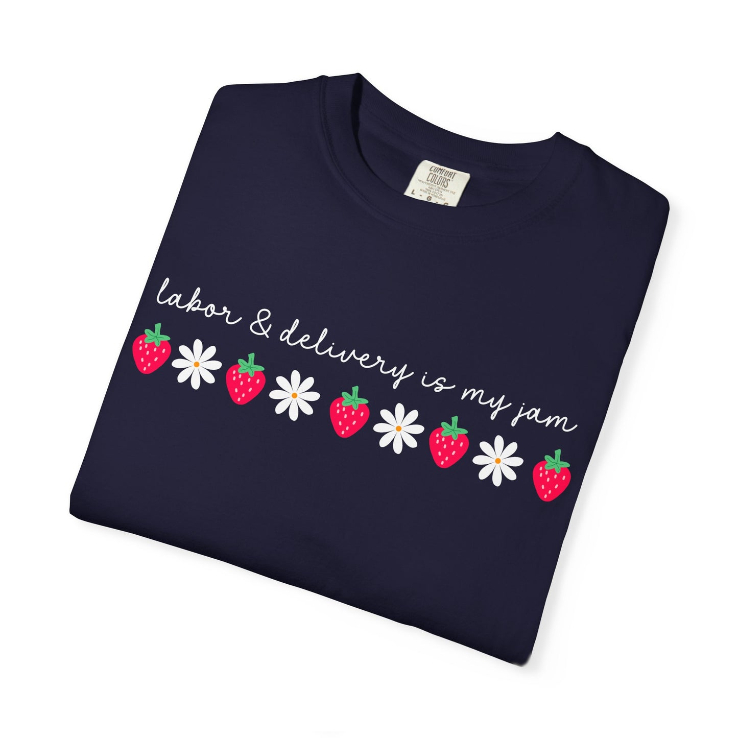 Labor & Delivery is my Jam Tee