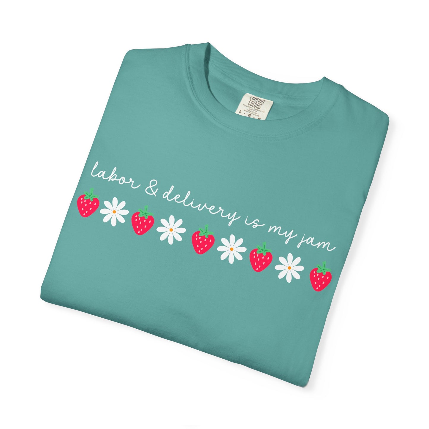 Labor & Delivery is my Jam Tee