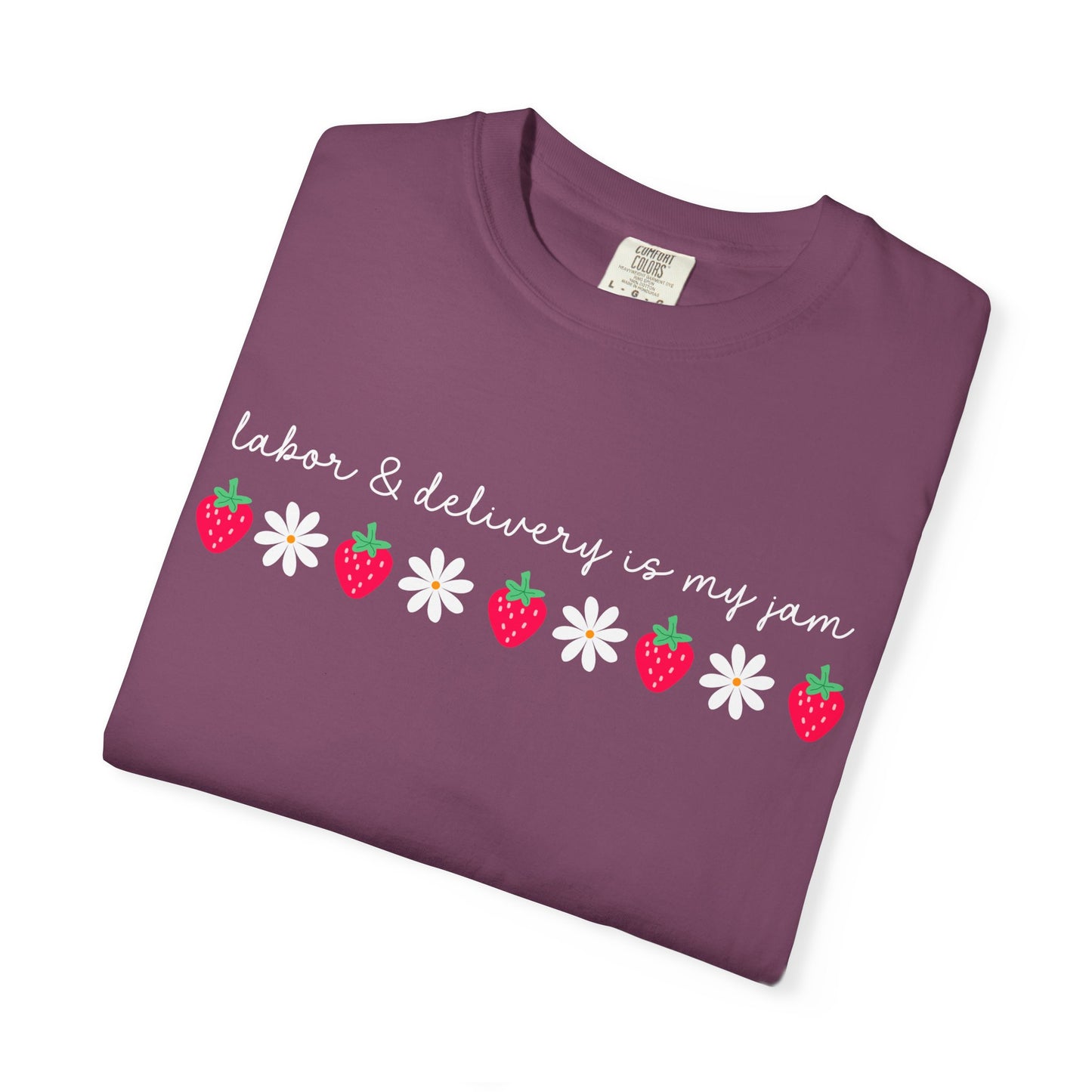 Labor & Delivery is my Jam Tee