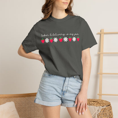 Labor & Delivery is my Jam Tee