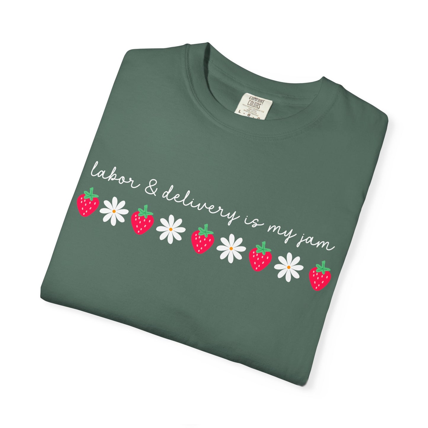 Labor & Delivery is my Jam Tee
